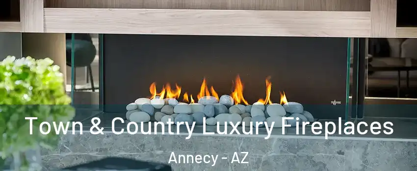 Town & Country Luxury Fireplaces Annecy - AZ