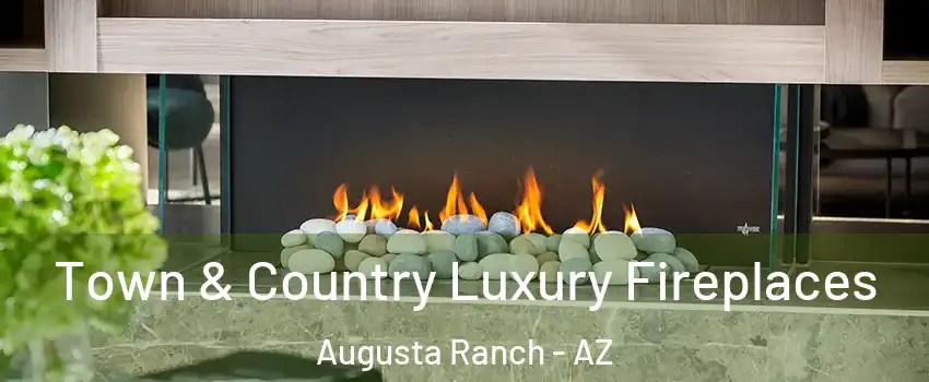 Town & Country Luxury Fireplaces Augusta Ranch - AZ