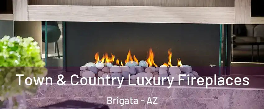 Town & Country Luxury Fireplaces Brigata - AZ