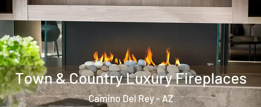 Town & Country Luxury Fireplaces Camino Del Rey - AZ