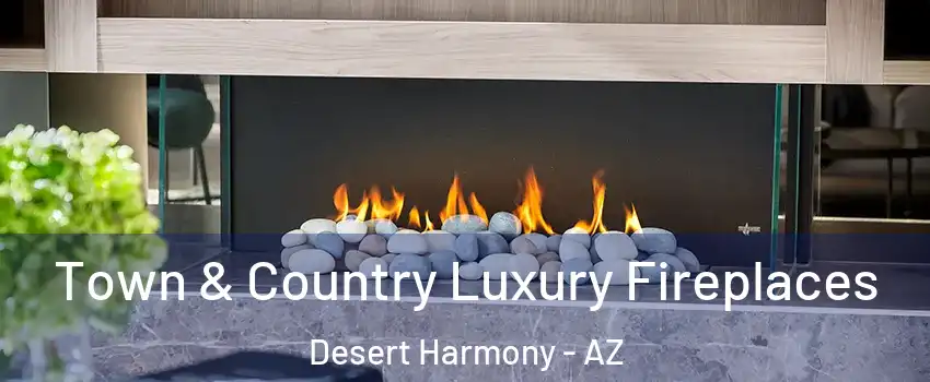 Town & Country Luxury Fireplaces Desert Harmony - AZ