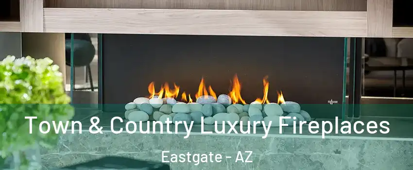 Town & Country Luxury Fireplaces Eastgate - AZ