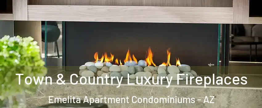 Town & Country Luxury Fireplaces Emelita Apartment Condominiums - AZ