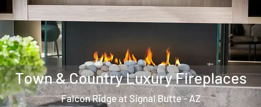 Town & Country Luxury Fireplaces Falcon Ridge at Signal Butte - AZ