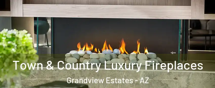 Town & Country Luxury Fireplaces Grandview Estates - AZ
