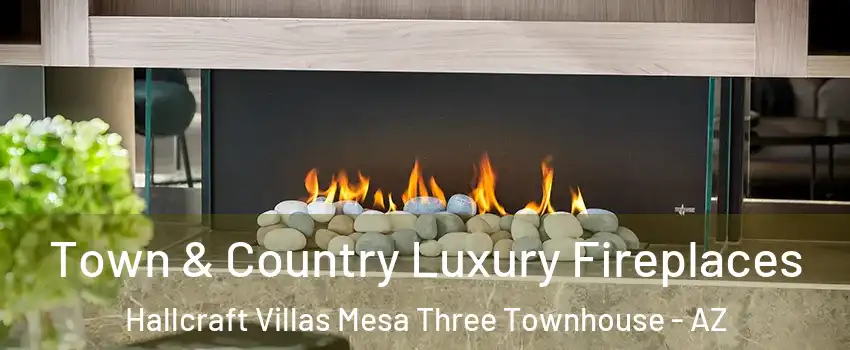 Town & Country Luxury Fireplaces Hallcraft Villas Mesa Three Townhouse - AZ