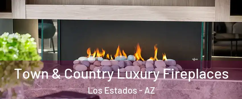 Town & Country Luxury Fireplaces Los Estados - AZ