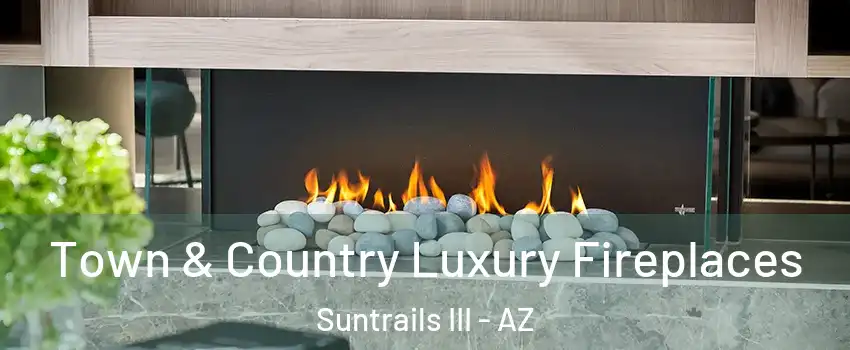 Town & Country Luxury Fireplaces Suntrails III - AZ