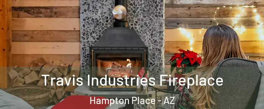 Travis Industries Fireplace Hampton Place - AZ