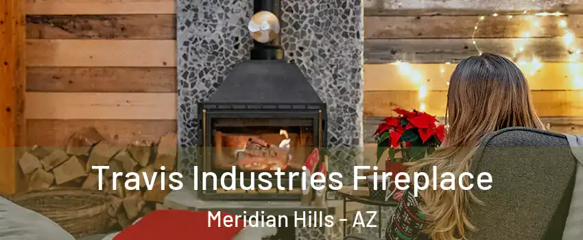 Travis Industries Fireplace Meridian Hills - AZ