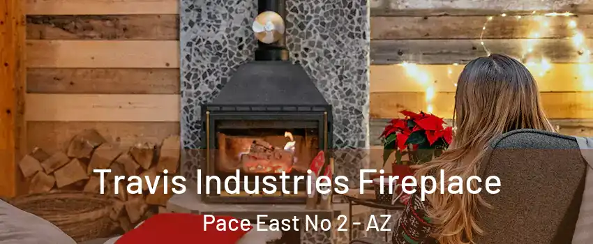 Travis Industries Fireplace Pace East No 2 - AZ