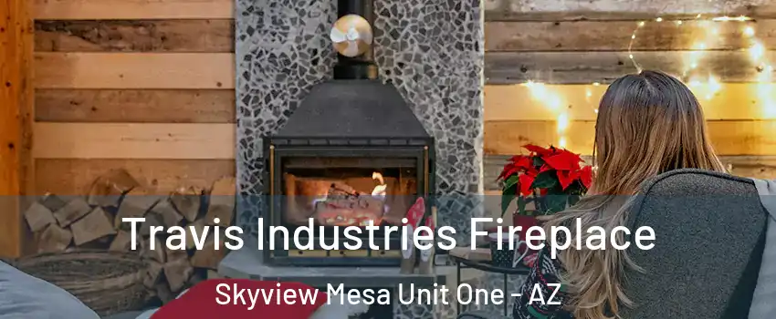 Travis Industries Fireplace Skyview Mesa Unit One - AZ
