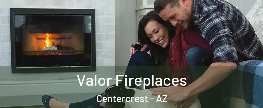 Valor Fireplaces Centercrest - AZ