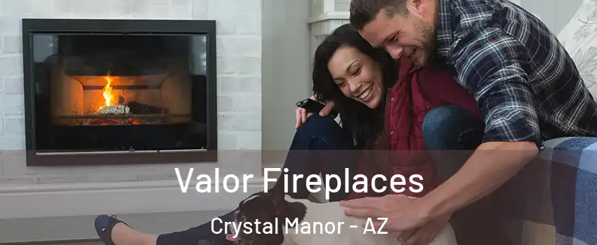 Valor Fireplaces Crystal Manor - AZ