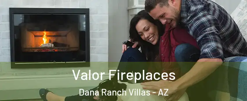 Valor Fireplaces Dana Ranch Villas - AZ