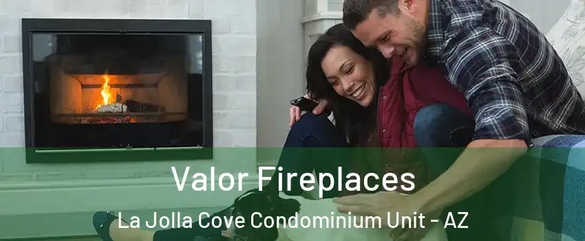 Valor Fireplaces La Jolla Cove Condominium Unit - AZ