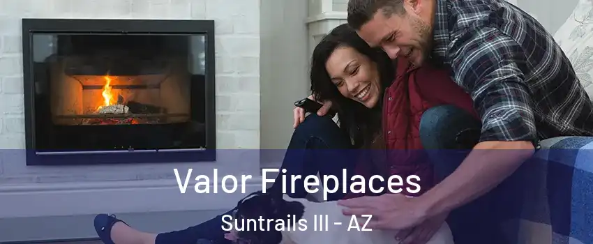 Valor Fireplaces Suntrails III - AZ