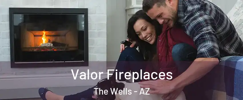 Valor Fireplaces The Wells - AZ
