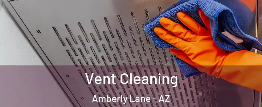 Vent Cleaning Amberly Lane - AZ