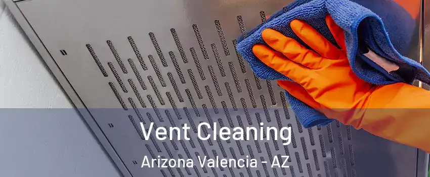Vent Cleaning Arizona Valencia - AZ