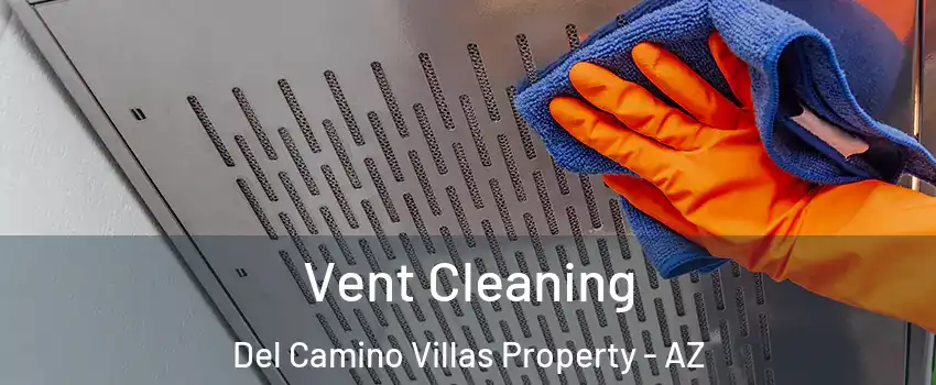 Vent Cleaning Del Camino Villas Property - AZ
