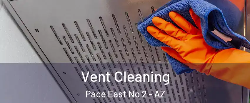 Vent Cleaning Pace East No 2 - AZ