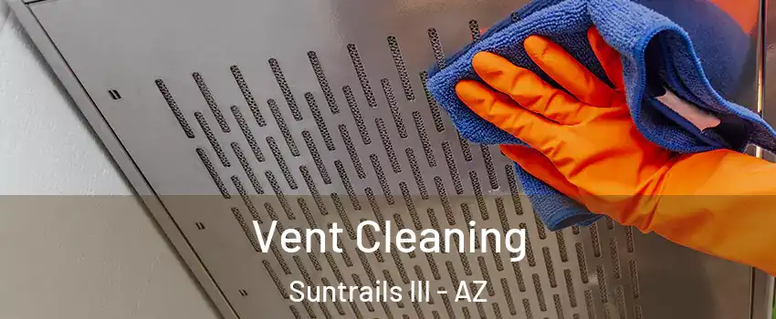 Vent Cleaning Suntrails III - AZ