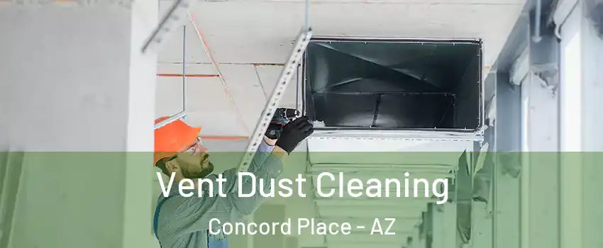 Vent Dust Cleaning Concord Place - AZ