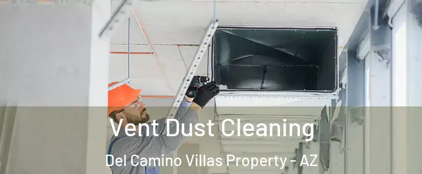 Vent Dust Cleaning Del Camino Villas Property - AZ