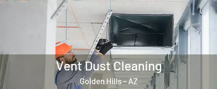 Vent Dust Cleaning Golden Hills - AZ