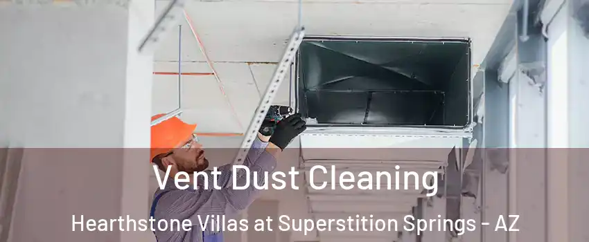 Vent Dust Cleaning Hearthstone Villas at Superstition Springs - AZ