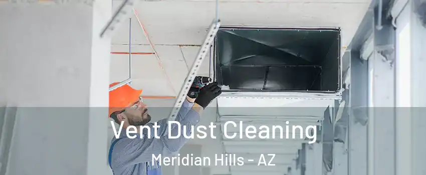 Vent Dust Cleaning Meridian Hills - AZ