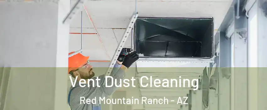Vent Dust Cleaning Red Mountain Ranch - AZ