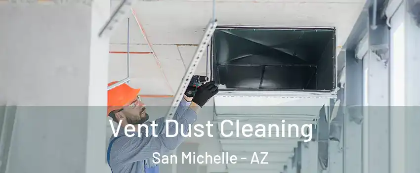 Vent Dust Cleaning San Michelle - AZ
