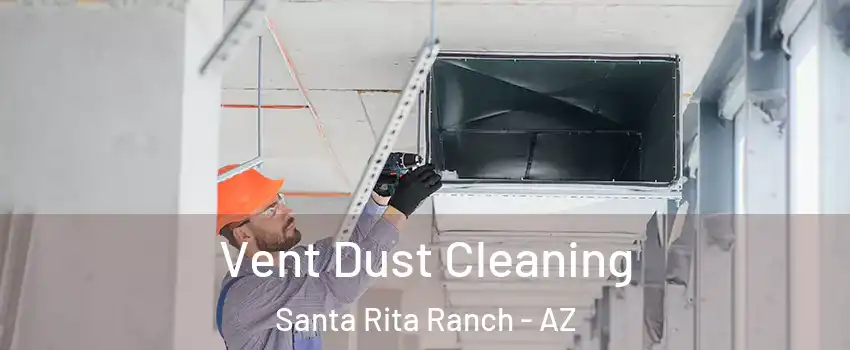 Vent Dust Cleaning Santa Rita Ranch - AZ
