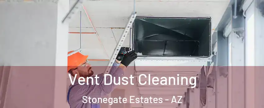 Vent Dust Cleaning Stonegate Estates - AZ