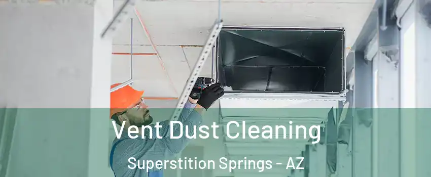 Vent Dust Cleaning Superstition Springs - AZ
