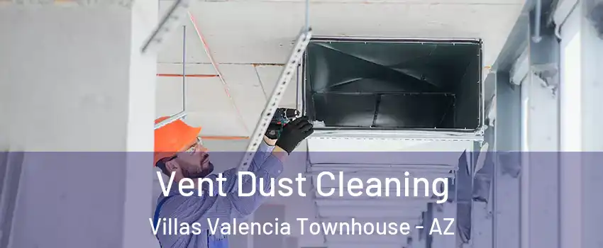 Vent Dust Cleaning Villas Valencia Townhouse - AZ