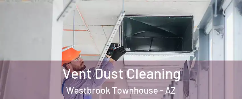 Vent Dust Cleaning Westbrook Townhouse - AZ