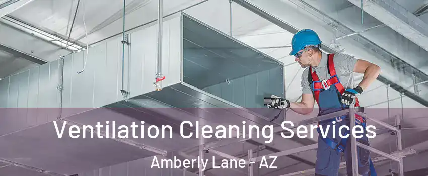 Ventilation Cleaning Services Amberly Lane - AZ