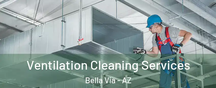 Ventilation Cleaning Services Bella Via - AZ