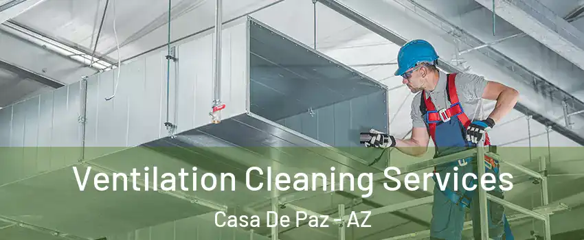 Ventilation Cleaning Services Casa De Paz - AZ