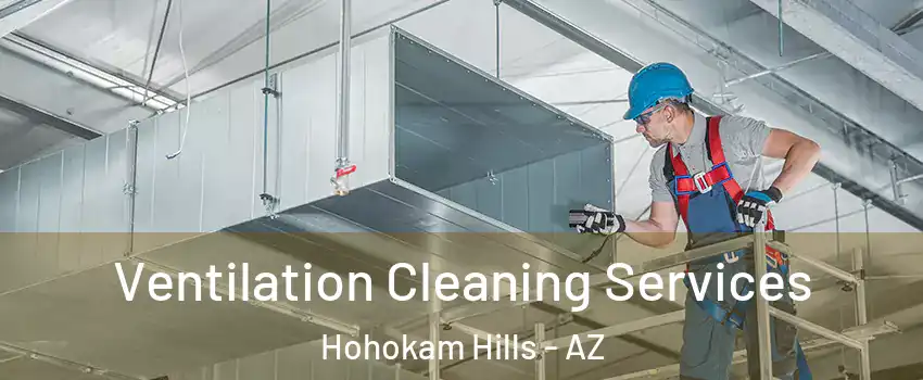 Ventilation Cleaning Services Hohokam Hills - AZ