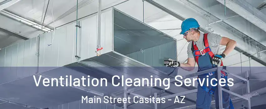 Ventilation Cleaning Services Main Street Casitas - AZ