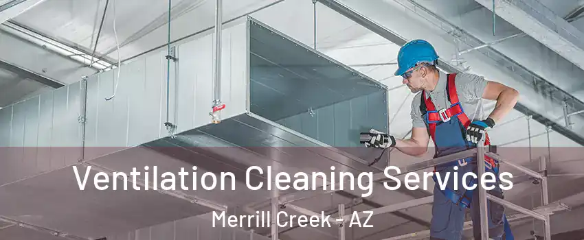 Ventilation Cleaning Services Merrill Creek - AZ