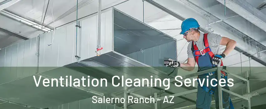 Ventilation Cleaning Services Salerno Ranch - AZ