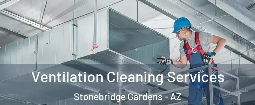 Ventilation Cleaning Services Stonebridge Gardens - AZ