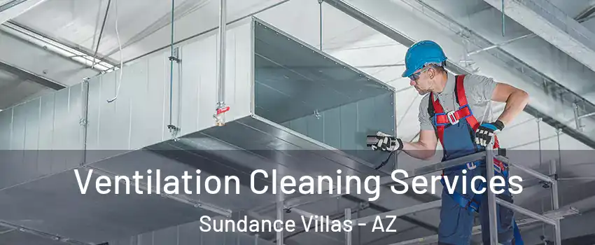 Ventilation Cleaning Services Sundance Villas - AZ