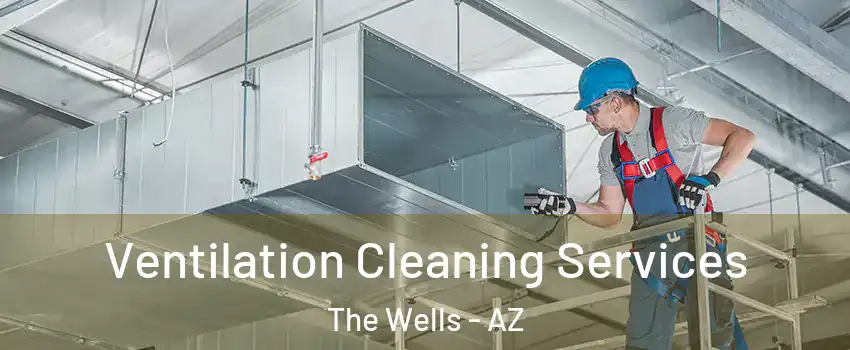 Ventilation Cleaning Services The Wells - AZ