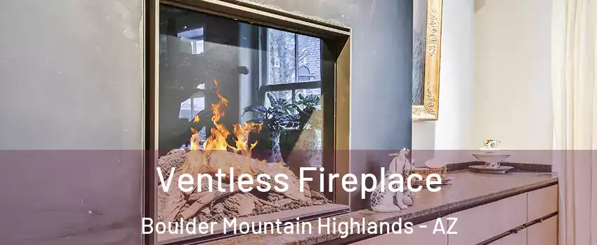 Ventless Fireplace Boulder Mountain Highlands - AZ